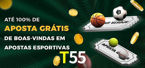 T55 Ate 100% de Aposta Gratis