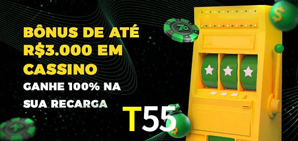 T55 melhor bônus de depósito